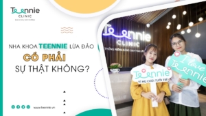 Nha khoa Teennie lừa đảo – CÓ PHẢI SỰ THẬT KHÔNG?